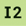 I2